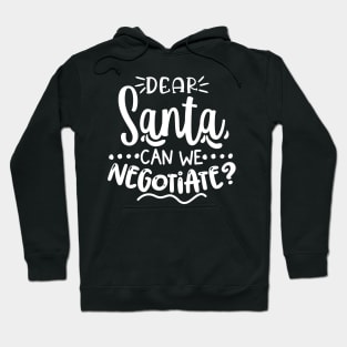 Dear Santa Can We Negotiate? Hoodie